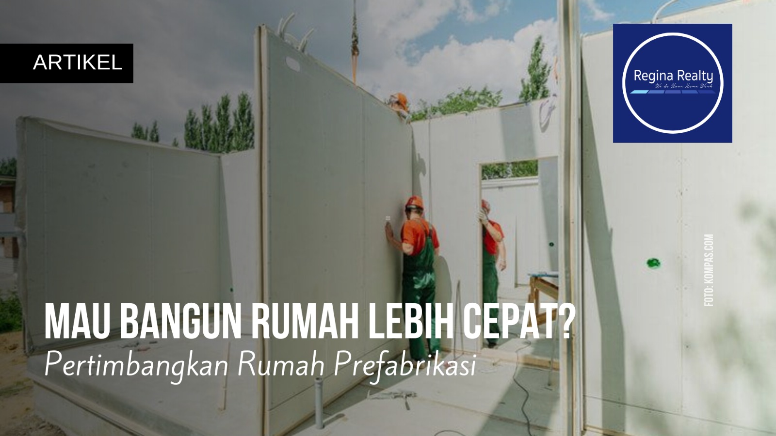 Mau Bangun Rumah Lebih Cepat Pertimbangkan Rumah Prefabrikasi Regina