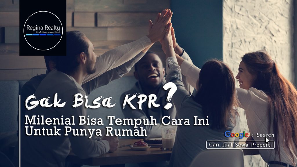 Gak Bisa KPR? Milenial Bisa Tempuh Cara Ini Untuk Punya Rumah! | Regina ...