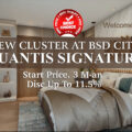 New Cluster Quantis Signature BSD City – Start Price. 3 M-an. Disc Up To 11.5%
