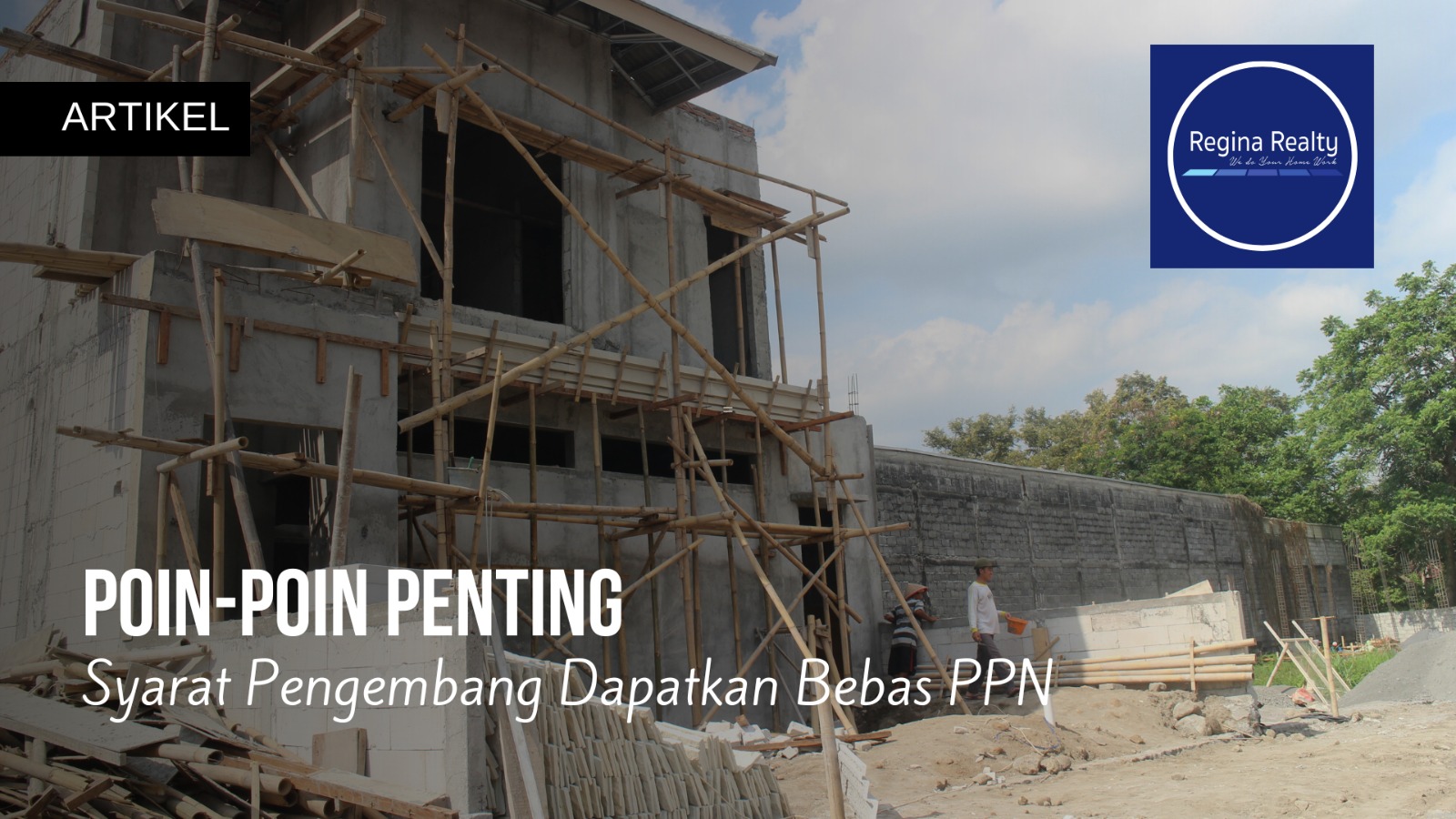 Poinpoin Penting Syarat Pengembang Dapatkan Bebas PPN Regina Realty